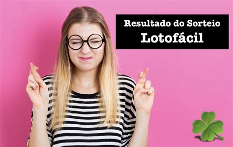 ultimos resultados da lotofácil - lotofácil resultados últimos hoje